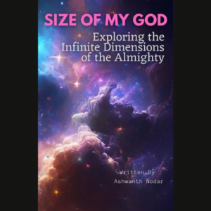 Size Of my God : Exploring the infinite dimensions of the ALMIGHTY